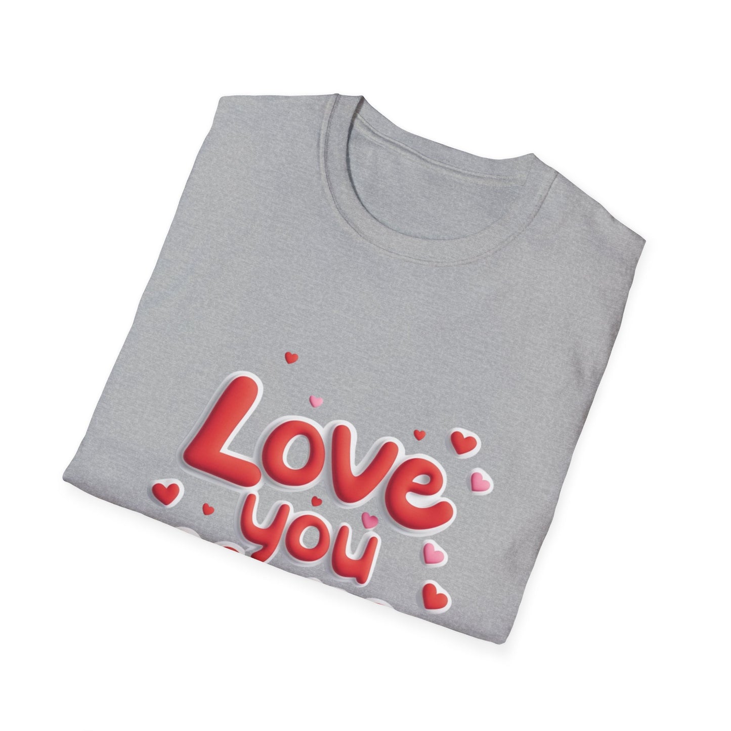 Love You More Unisex Softstyle T-Shirt