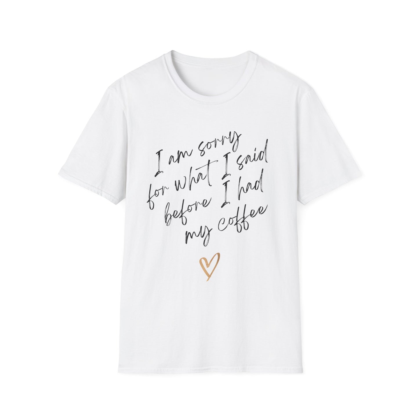 I Am Sorry For What I Said Before I Had My Coffee Unisex T-Shirt