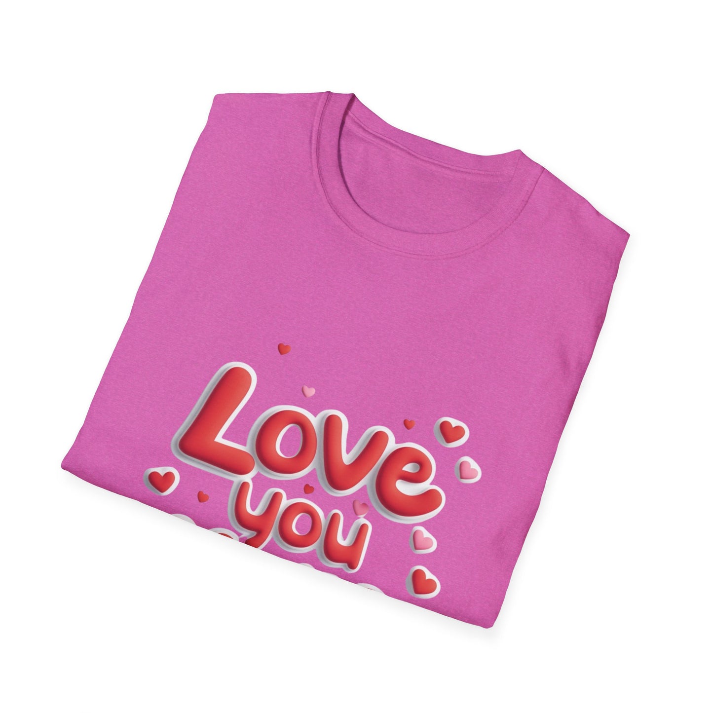 Love You More Unisex Softstyle T-Shirt