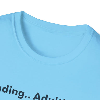 Loading..Adulthood Unisex Adult T-Shirt