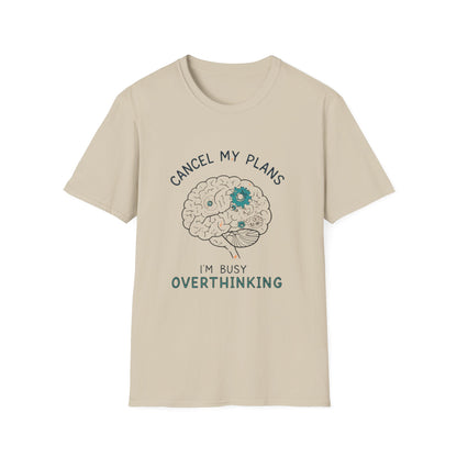 Cancel My Plans I’m Busy Overthinking Unisex Adult T-Shirt