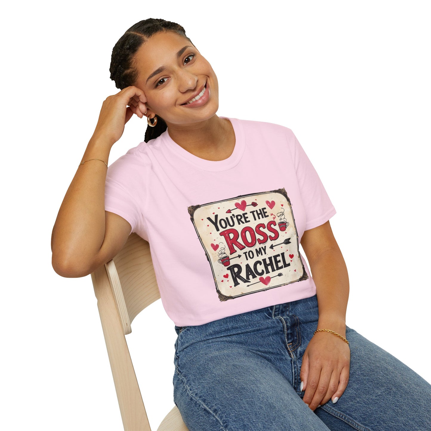 You're The Ross To My Rachel Softstyle T-Shirt