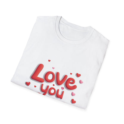 Love You More Unisex Softstyle T-Shirt