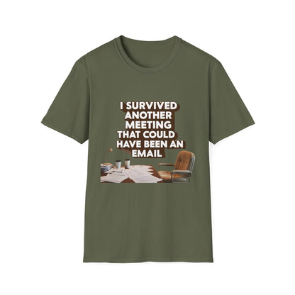 I Survived Another Meeting That Could Have Been An Email Unisex T-Shirt