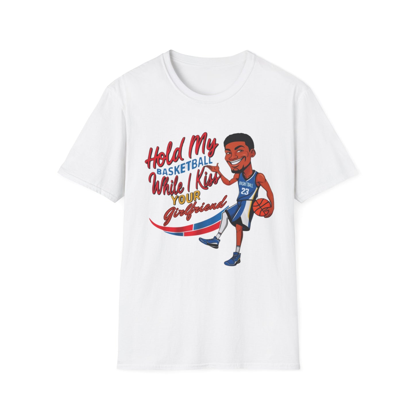 Hold My Basketball While I Kiss Your Girlfriend Unisex Adult T-Shirt