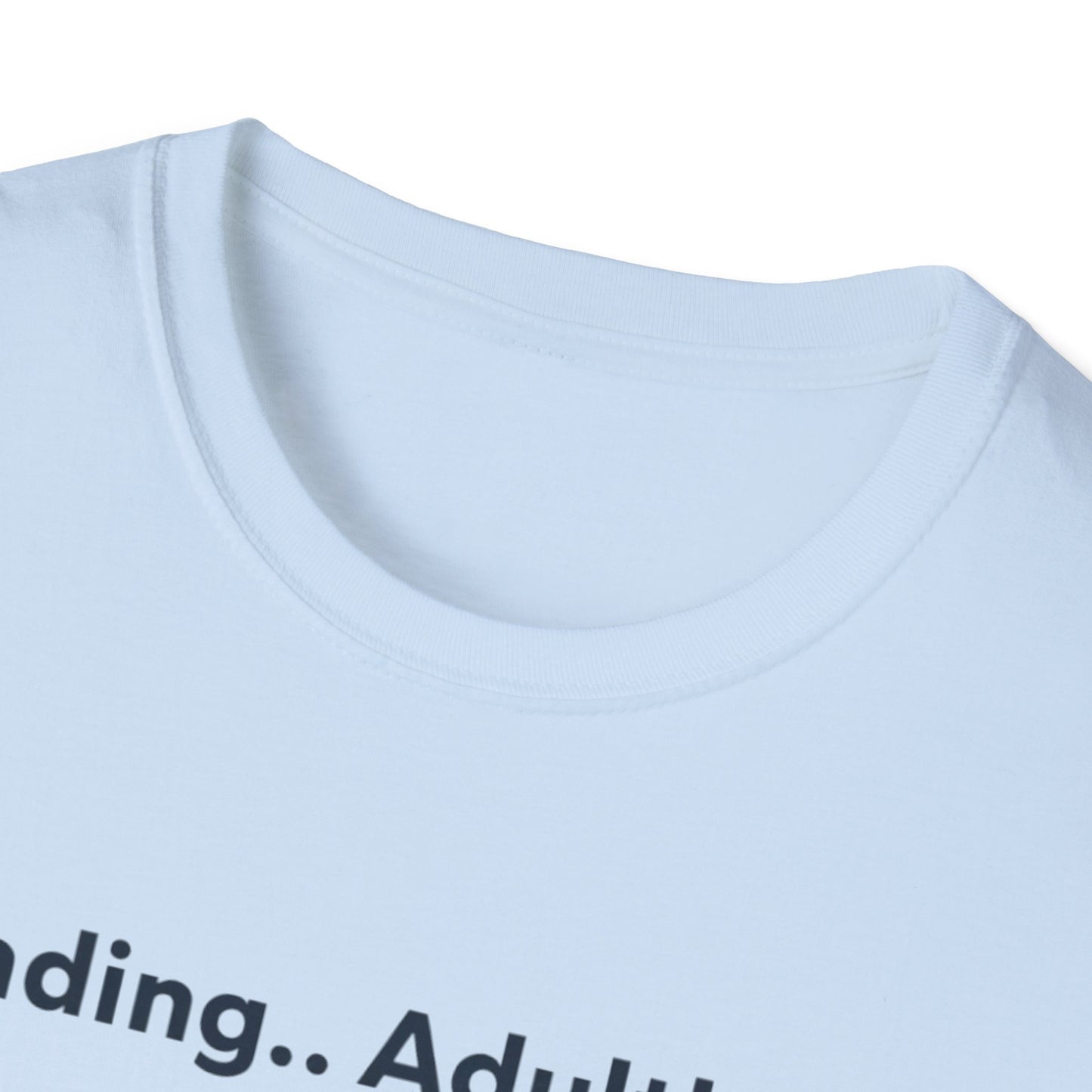 Loading..Adulthood Unisex Adult T-Shirt