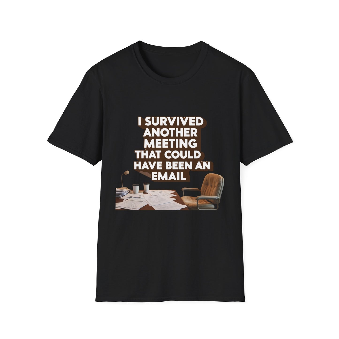 I Survived Another Meeting That Could Have Been An Email Unisex T-Shirt