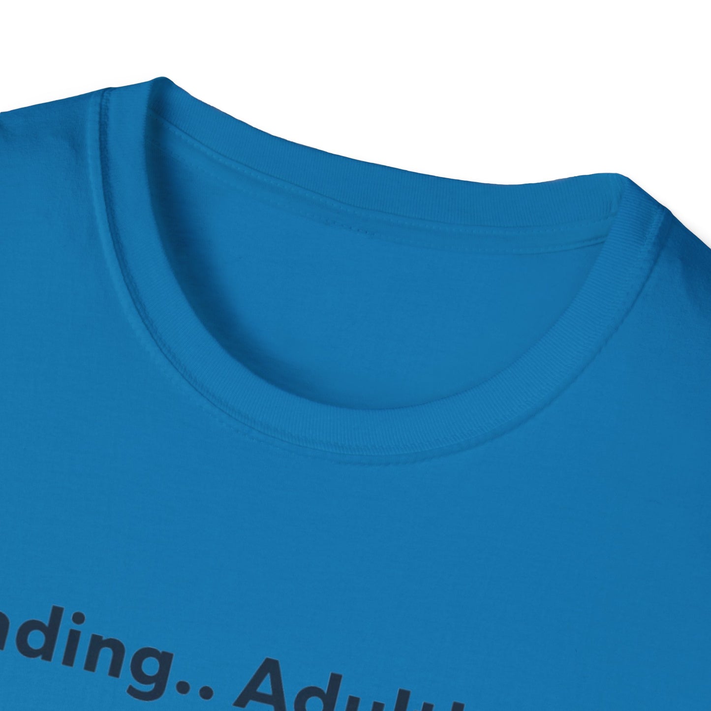 Loading..Adulthood Unisex Adult T-Shirt