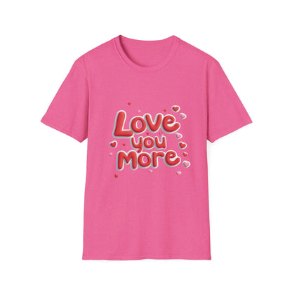 Love You More Unisex Softstyle T-Shirt