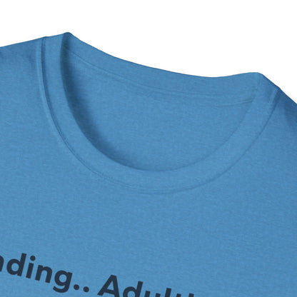 Loading..Adulthood Unisex Adult T-Shirt