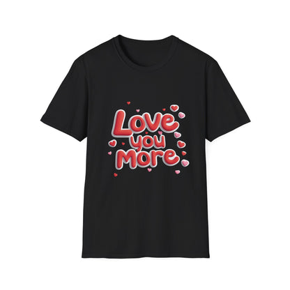 Love You More Unisex Softstyle T-Shirt