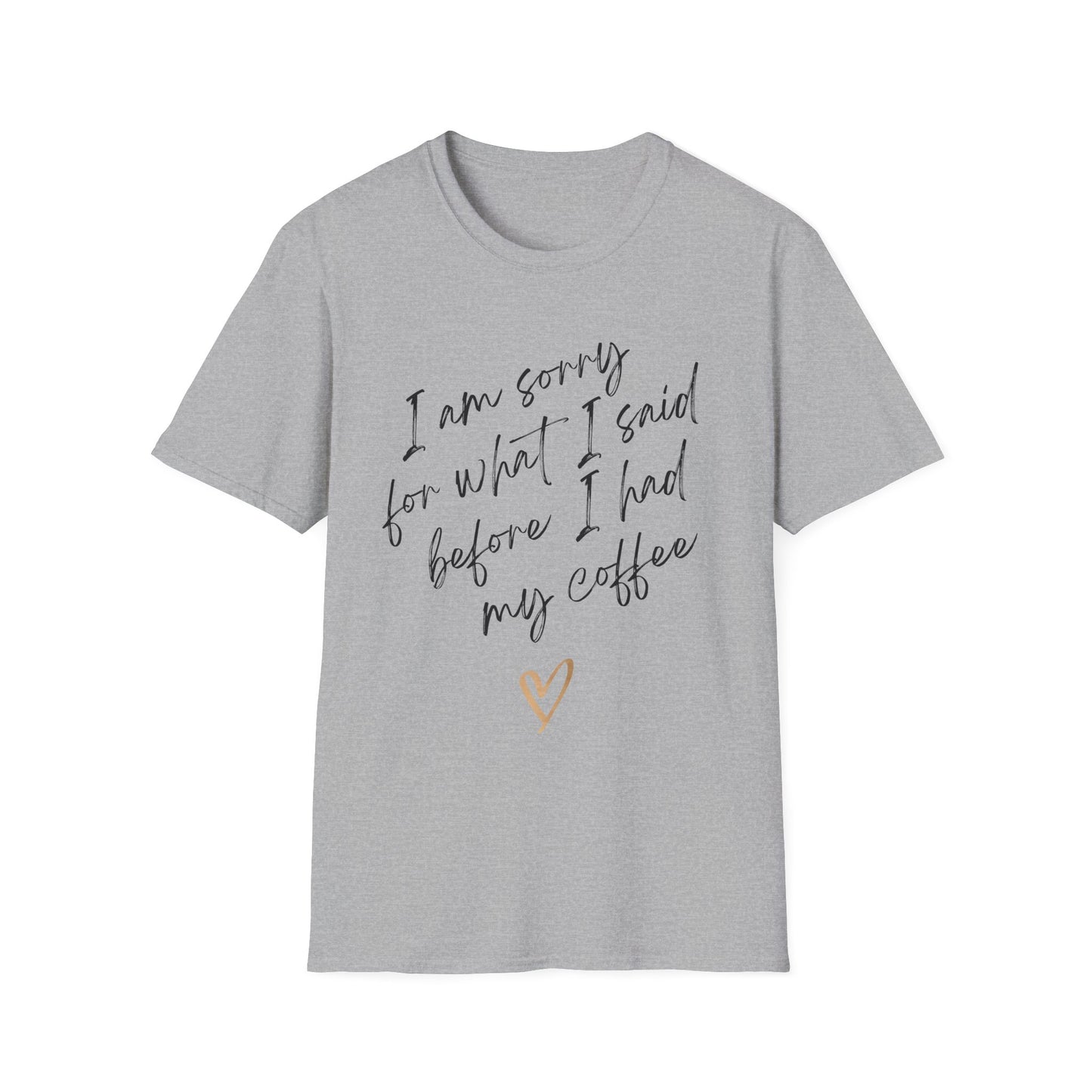 I Am Sorry For What I Said Before I Had My Coffee Unisex T-Shirt