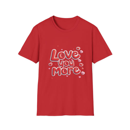 Love You More Unisex Softstyle T-Shirt