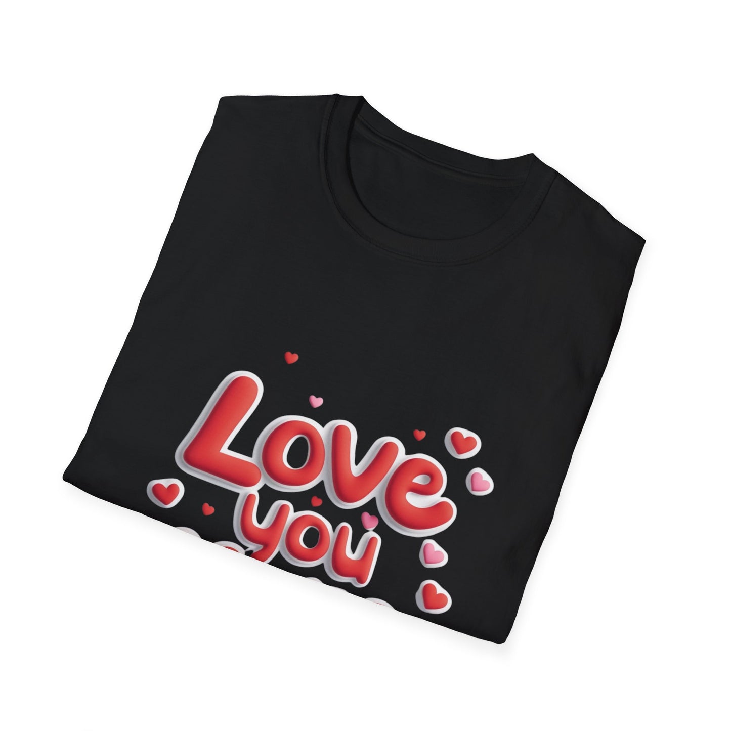 Love You More Unisex Softstyle T-Shirt